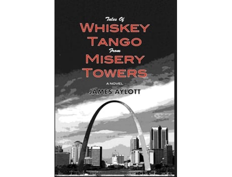 Livro Tales of Whiskey Tango from Misery Towers A Novel de James Aylott (Inglês)