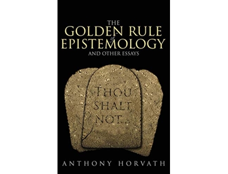 Livro The Golden Rule of Epistemology And Other Essays de Anthony Horvath (Inglês)