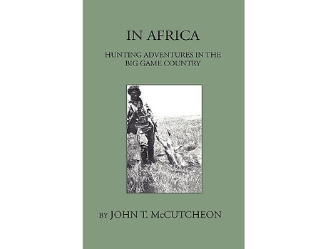 Livro In Africa Hunting Aventures In The Big Game Country de John T McCutcheon (Inglês)