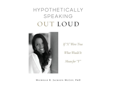 Livro Hypothetically Speaking Out Loud de Michelle R Jackson-McCoy PhD (Inglês)