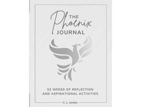Livro The Phoenix Journal 52 Weeks of Reflection and Aspirational Activities de C L Jordan (Inglês)