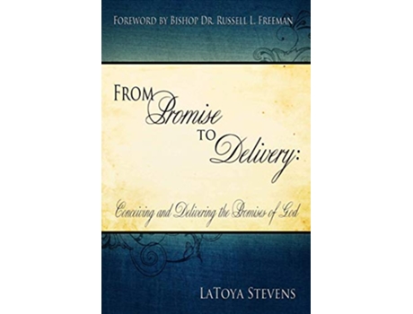 Livro From Promise to Delivery Conceiving and Delivering the Promises of God de LaToya Stevens (Inglês)