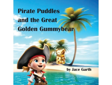 Livro Pirate Puddles at the Great Golden Gummybear de Jace Garth (Inglês)
