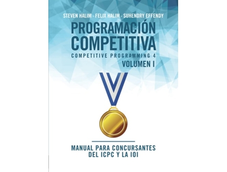 Livro Programación Competitiva - Volumen I Manual Para Concursantes Del Icpc Y La Ioi De Steven Halim, Felix Halim Et Al. (espanhol - Capa Dura)