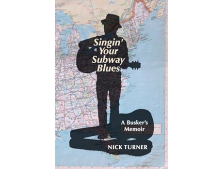 Livro Singin Your Subway Blues A Buskers Memoir de Nick Turner (Inglês)