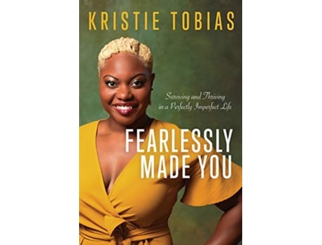 Livro Fearlessly Made You Surviving and Thriving in a Perfectly Imperfect Life de Kristie Tobias (Inglês)