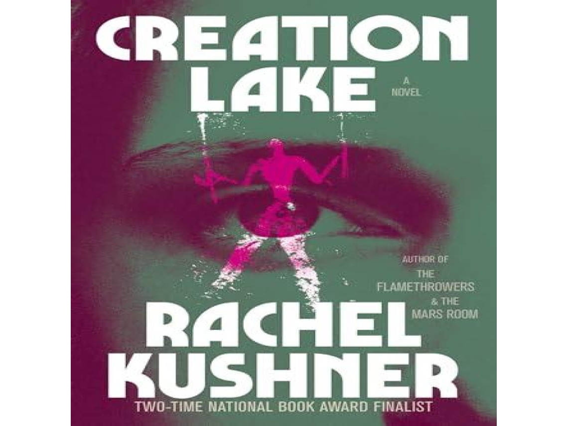 Livro Creation Lake de Rachel Kushner (Inglês)
