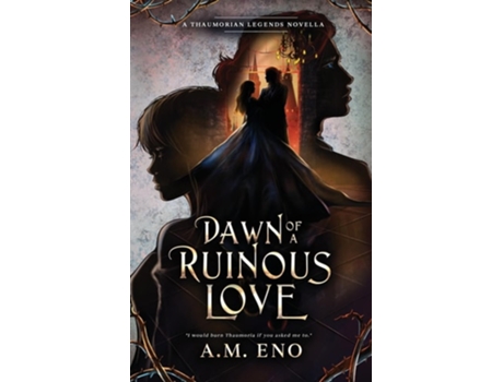 Livro Dawn of a Ruinous Love A Thaumorian Legends Novella de A M Eno (Inglês)