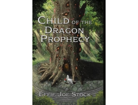 Livro Child of the Dragon Prophecy de Effie Joe Stock (Inglês - Capa Dura)