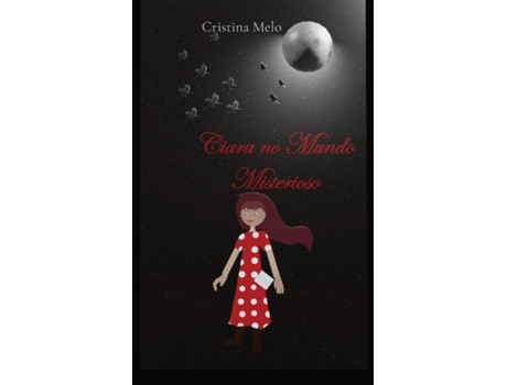 Livro Ciara no Mundo Misterioso de Melo, Cristina et al. (Inglês)