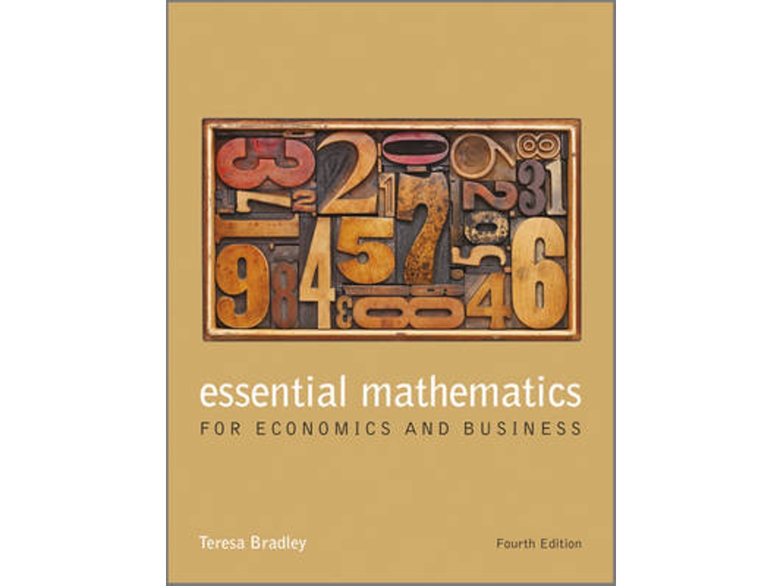 Livro Essential Mathematics for Economics and Business 4e de Teresa Bradley (Inglês)