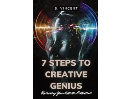 Livro 7 Steps to Creative Genius Unlocking Your Artistic Potential de B Vincent (Inglês)