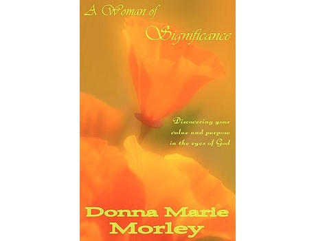 Livro A Woman of Significance Discovering your value and purpose in the eyes of God de Donna Morley (Inglês)