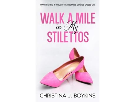 Livro Walk A Mile in My Stilettos de Boykins, Christina et al. (Inglês)