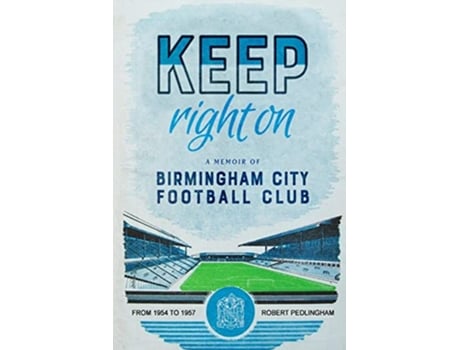 Livro Keep Right On A Memoir of Birmingham City Football Club de Robert Pedlingham (Inglês)