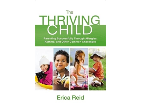 Livro The Thriving Child Parenting Successfully through Allergies Asthma and Other Common Challenges de Erica Reid (Inglês)