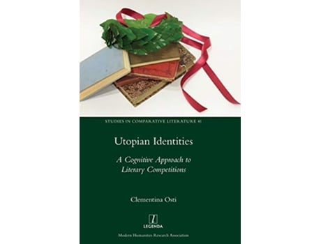 Livro Utopian Identities A Cognitive Approach to Literary Competitions 41 Studies in Comparative Literature de Clementina Osti (Inglês)