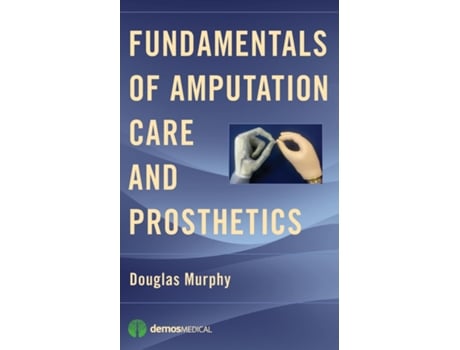 Livro Fundamentals of Amputation Care and Prosthetics de Murphy, Douglas et al. (Inglês)