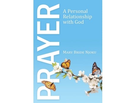 Livro Prayer A Personal Relationship With God De Mary Bride Njoku (inglês)