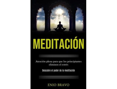 Livro Meditación Atención Plena Para Que Los Principiantes Eliminen El Estrés De Enio Bravo (inglês)