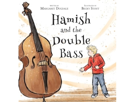 Livro Hamish and the Double Bass A celebration of making music with friends. de Margaret Dugdale (Inglês - Capa Dura)