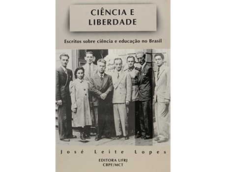 Livro Cie^ncia e liberdade Escritos sobre cie^ncia e educac¸a~o no Brasil Portuguese Edition de J Leite Lopes (Português)