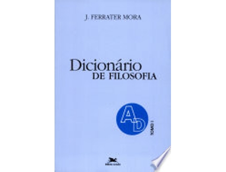 Livro Dicionário De Filosofia - Volume 1. A-D de José Ferrater Mora (Português do Brasil)