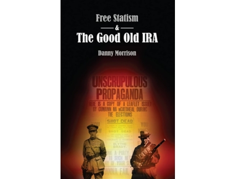 Livro Free Statism and the Good Old IRA de Danny Morrison (Inglês)