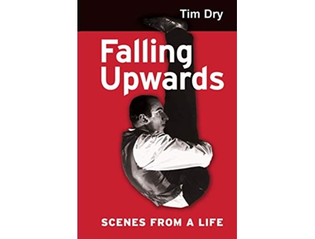 Livro Falling Upwards Scenes from a Life de Tim Dry (Inglês)