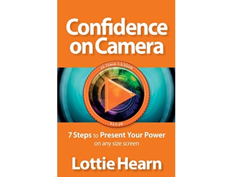 Livro Confidence on Camera 7 Steps to Present Your Power on any size screen de Lottie Hearn (Inglês)