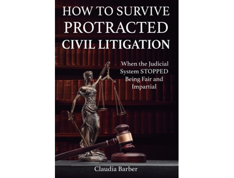 Livro How to Survive a Protracted Civil Litigation de Claudia Barber (Inglês)