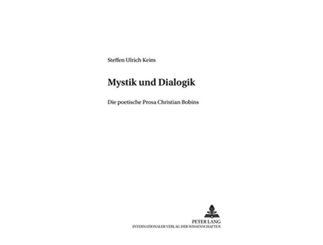 Livro Zwischen Mystik und Dialogik Die poetische Prosa Christian Bobins Saarbrücker Arbeiten zur Romanistik German Edition de Steffen Keim (Alemão)