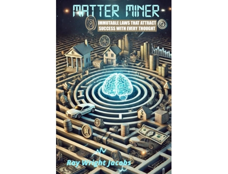 Livro Matter Miner Immutable Laws That Attract Success With Every Thought de Ray Wright Jacobs (Inglês)