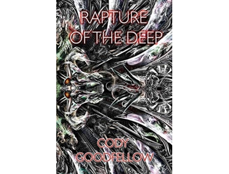 Livro Rapture Of The Deep And Other Lovecraftian Tales De Cody Goodfellow (inglês)