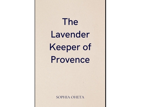 Livro The Lavender Keeper of Provence de OHETA SOPHIA (Inglês)