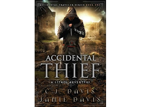 Livro Accidental Thief Book One in the LitRPG Accidental Traveler Adventure de Jamie Davis e C J Davis (Inglês)