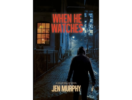 Livro When He Watches A Hallie Miller Novel De Jen Murphy (inglês)