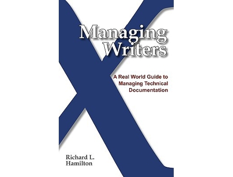Livro Managing Writers A Real World Guide To Managing Technical Documentation de Richard L Hamilton (Inglês)