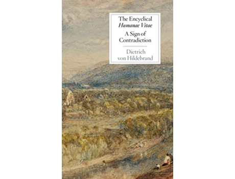 Livro The Encyclical Humanae Vitae A Sign of Contradiction An Essay on Birth Control and Catholic Conscience de Dietrich von Hildebrand (Inglês)