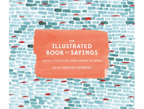 Livro The Illustrated Book Of Sayings de Ella Frances Sanders