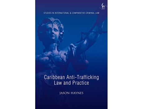 Livro Caribbean AntiTrafficking Law and Practice de Jason Haynes (Inglês)