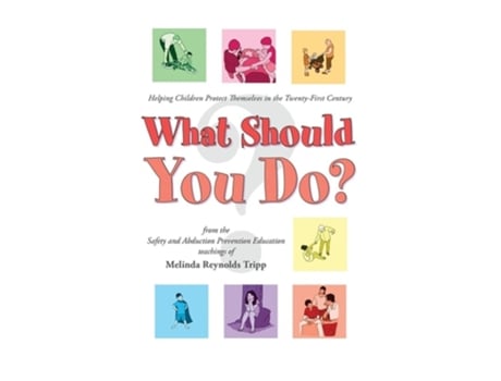 Livro What Should You Do? Helping Children Protect Themselves in The Twenty-First Century de Melinda Reynolds Tripp (Inglês)