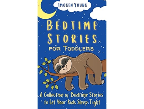 Livro Bedtime Stories for Toddlers A Collection of Bedtime Stories to Let Your Kids Sleep Tight de Imogen Young (Inglês)