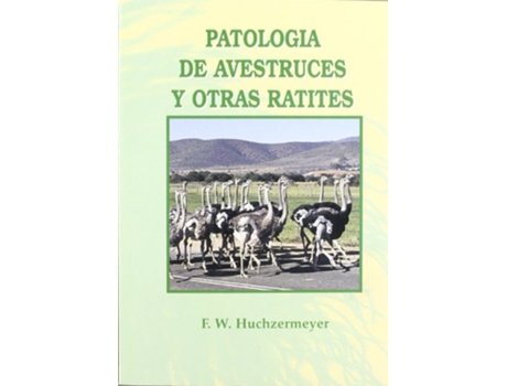 Livro Patologia De Avestruces Y Otras Ratites de F Huchzermeyer (Espanhol)