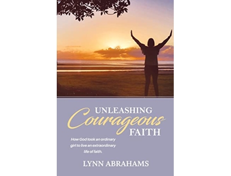 Livro Unleashing Courageous Faith de Lynn Abrahams (Inglês)
