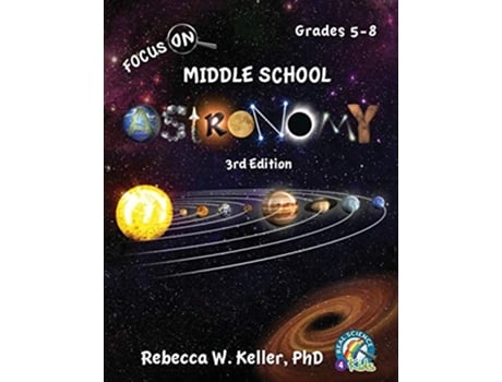 Livro Focus On Middle School Astronomy Student Textbook 3rd Edition de Rebecca W Keller Ph D (Inglês)