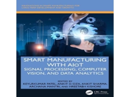 Livro Smart Manufacturing with AIoT Signal Processing Computer Vision and Data Analytics de Taylor Francis Ltd (Inglês)
