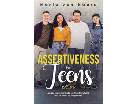 Livro Assertiveness for Teens 4 Easy to Use Methods to Stop Bullying and to Stand-up for Yourself de Maria Van Noord (Inglês)
