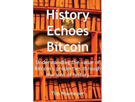 Livro History Echoes Bitcoin de Tim Niemeyer (Inglês)