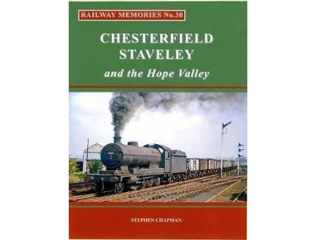 Livro Railway Memories No.30 CHESTERFIELD, STAVELEY amp the Hope Valley de Stephen Chapman (Inglês)